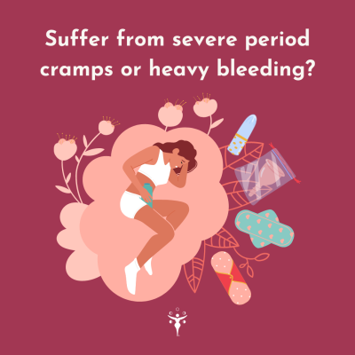 Suffer from severe period cramps or heavy bleeding